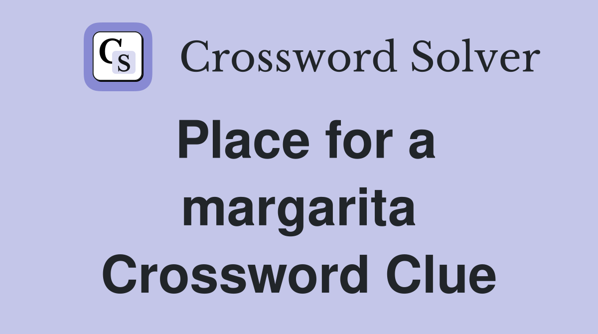 Place for a margarita Crossword Clue