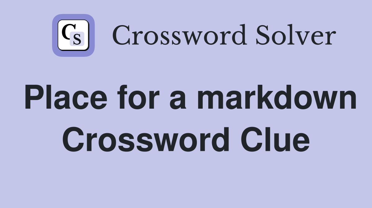 Place for a markdown Crossword Clue