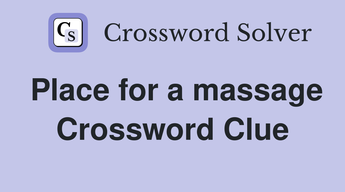 Place for a massage Crossword Clue