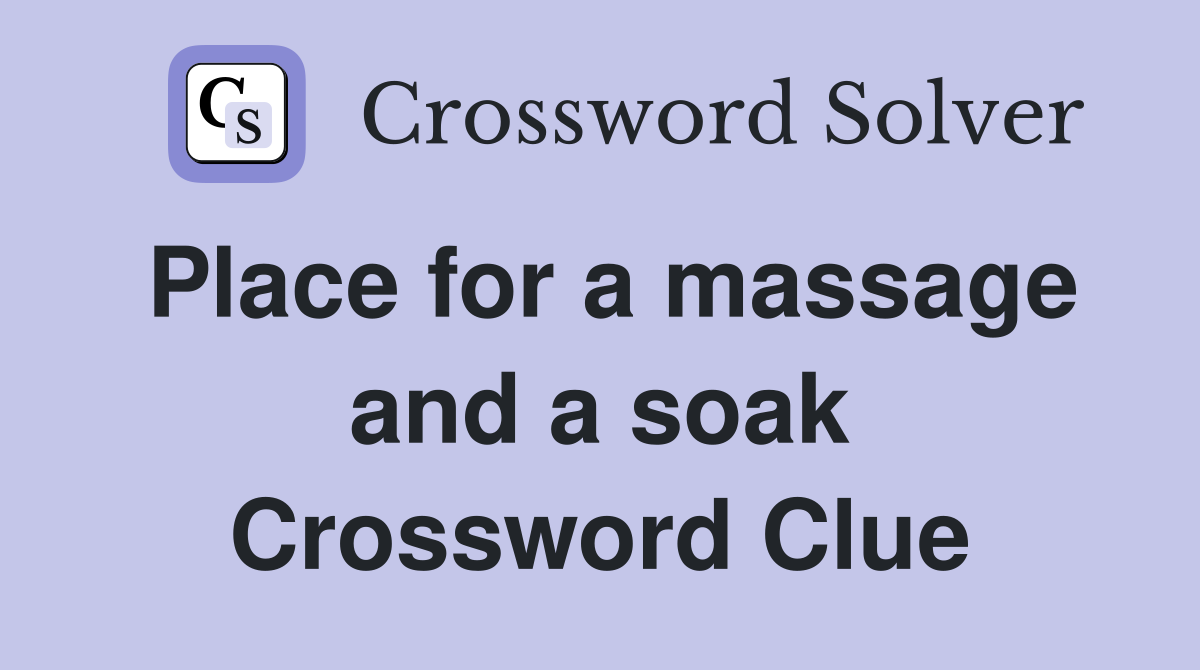 Place for a massage and a soak Crossword Clue
