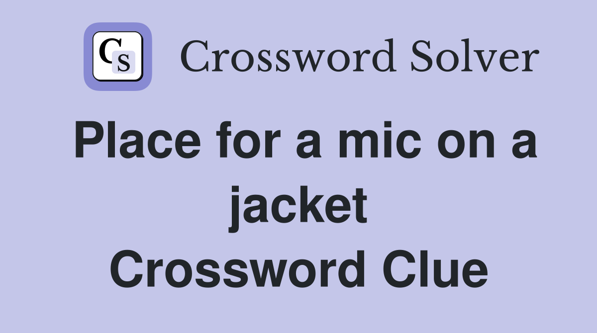 Place for a mic on a jacket Crossword Clue