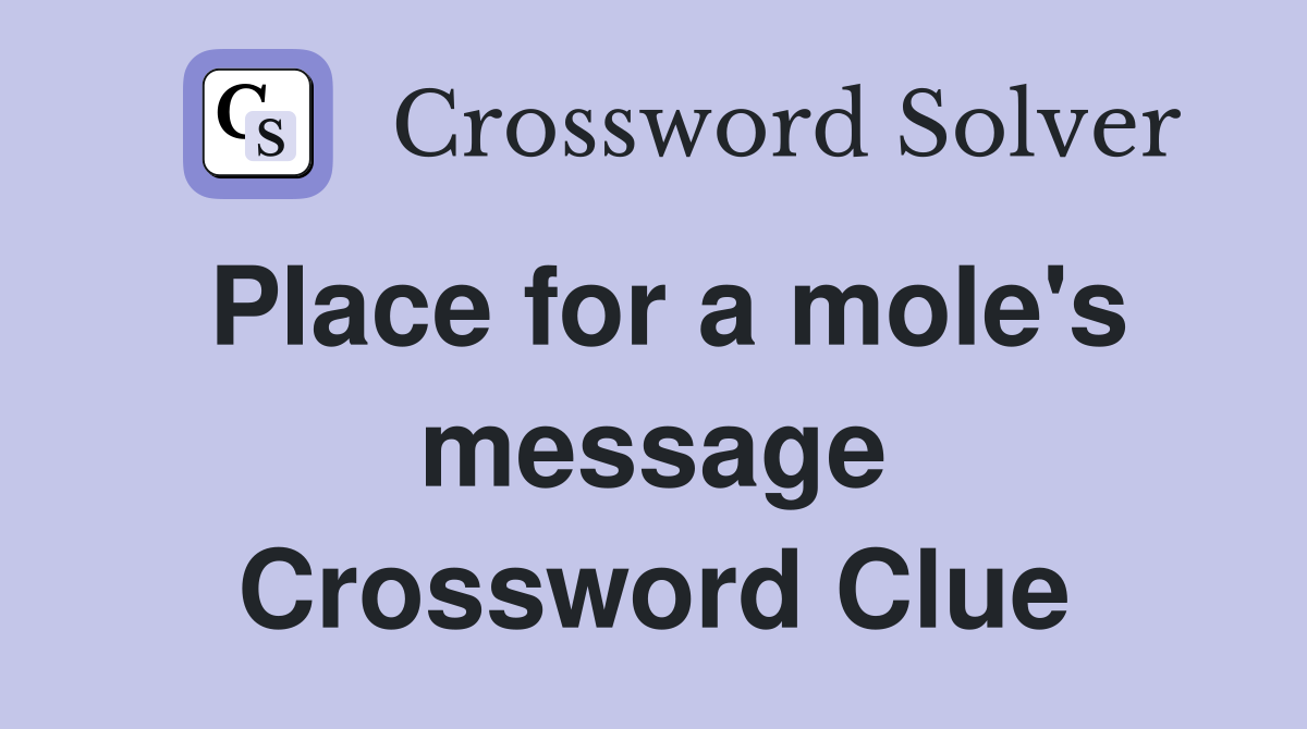 Place for a mole's message Crossword Clue