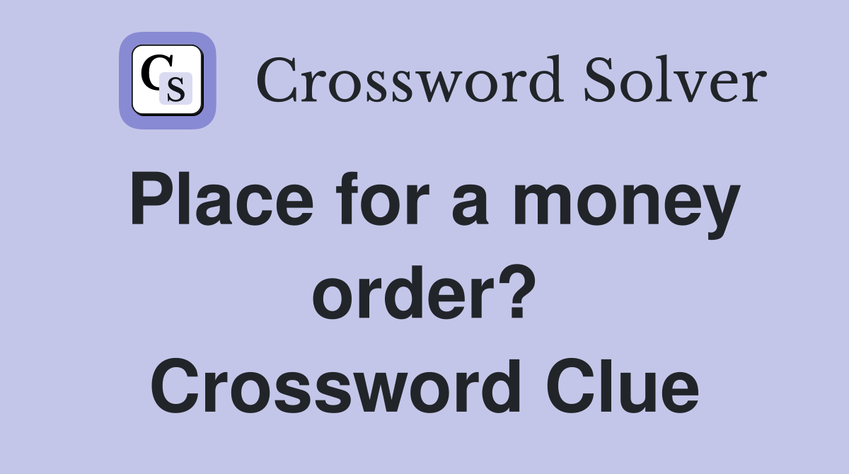 Place for a money order? Crossword Clue