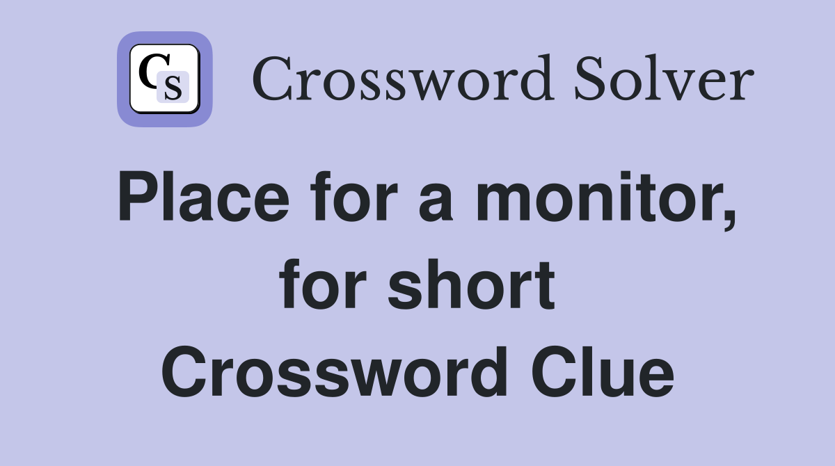 Place for a monitor, for short Crossword Clue