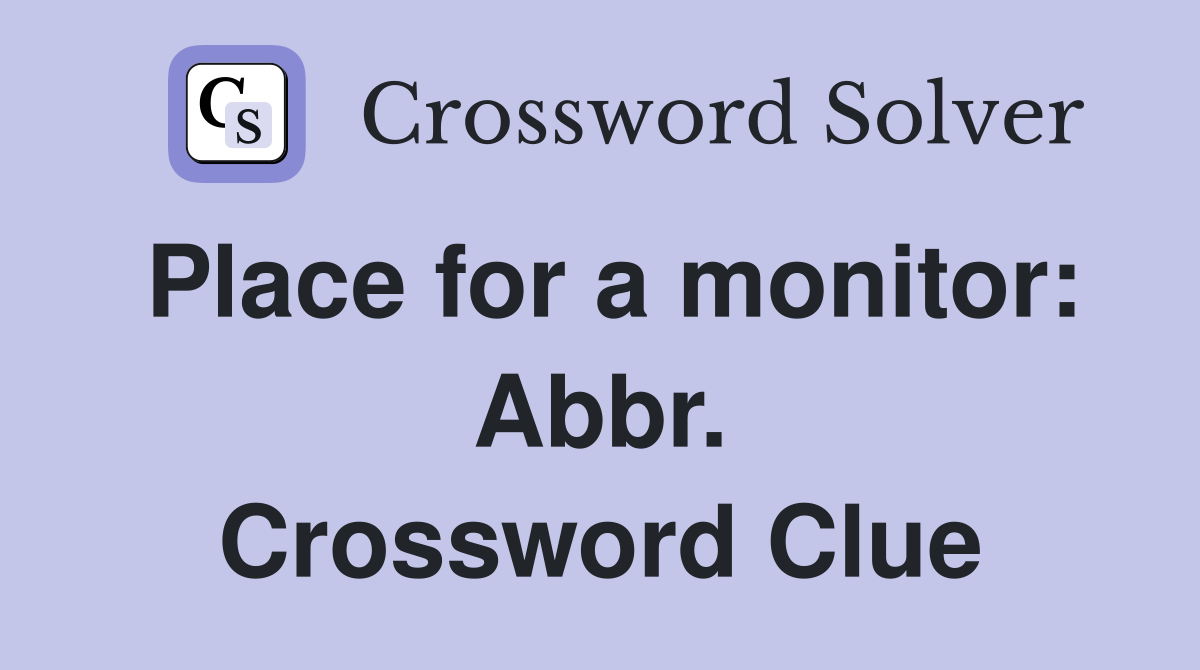 Place for a monitor: Abbr. Crossword Clue