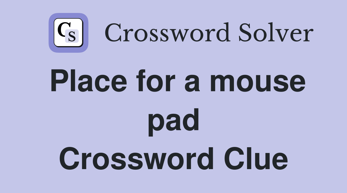 Place for a mouse pad Crossword Clue