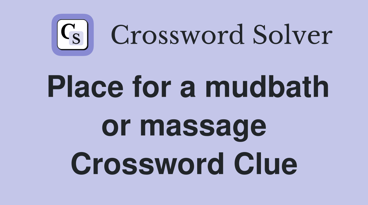 Place for a mudbath or massage Crossword Clue