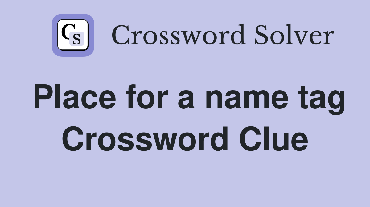 Place for a name tag Crossword Clue