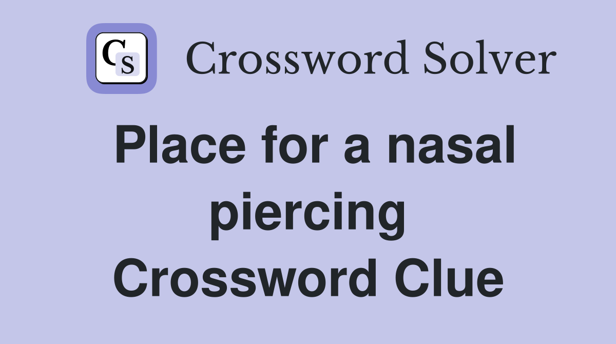 Place for a nasal piercing Crossword Clue