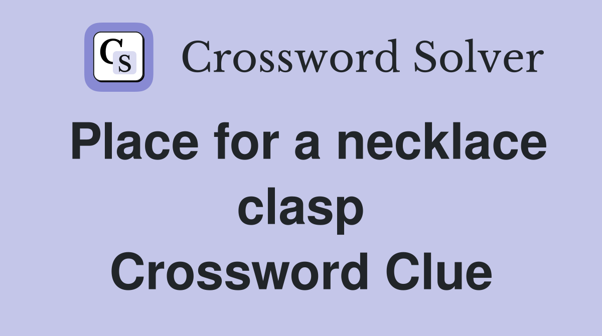 Place for a necklace clasp Crossword Clue