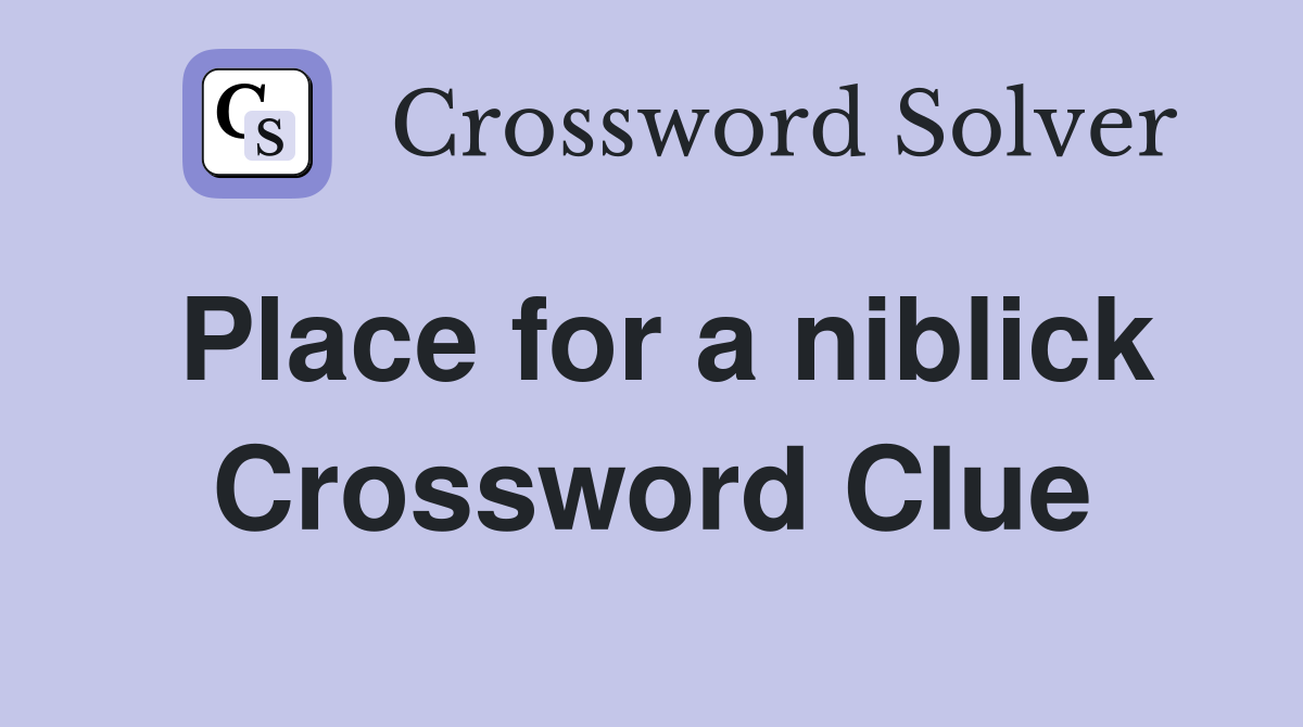 Place for a niblick Crossword Clue