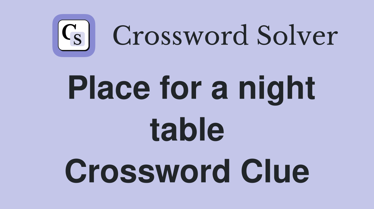 Place for a night table Crossword Clue