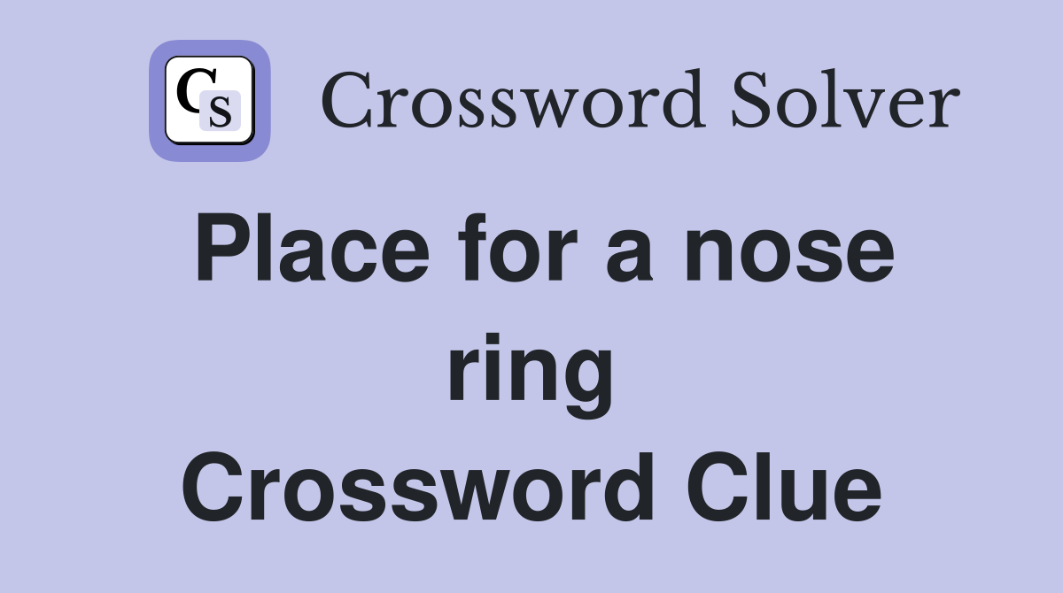 Place for a nose ring Crossword Clue