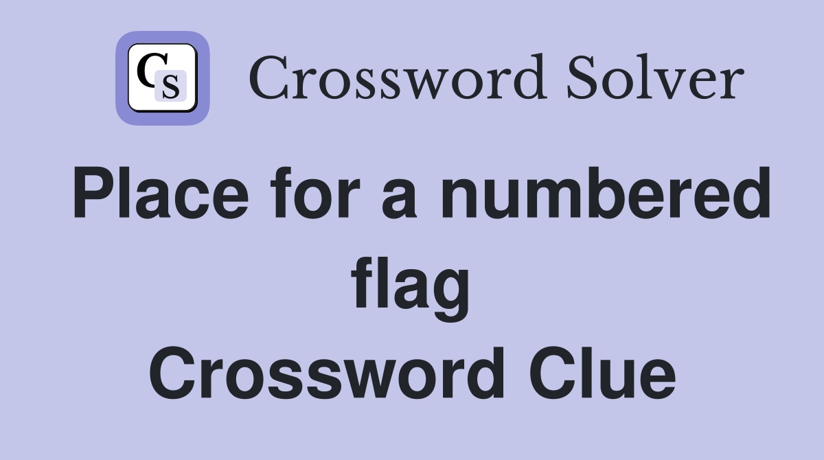 Place for a numbered flag Crossword Clue