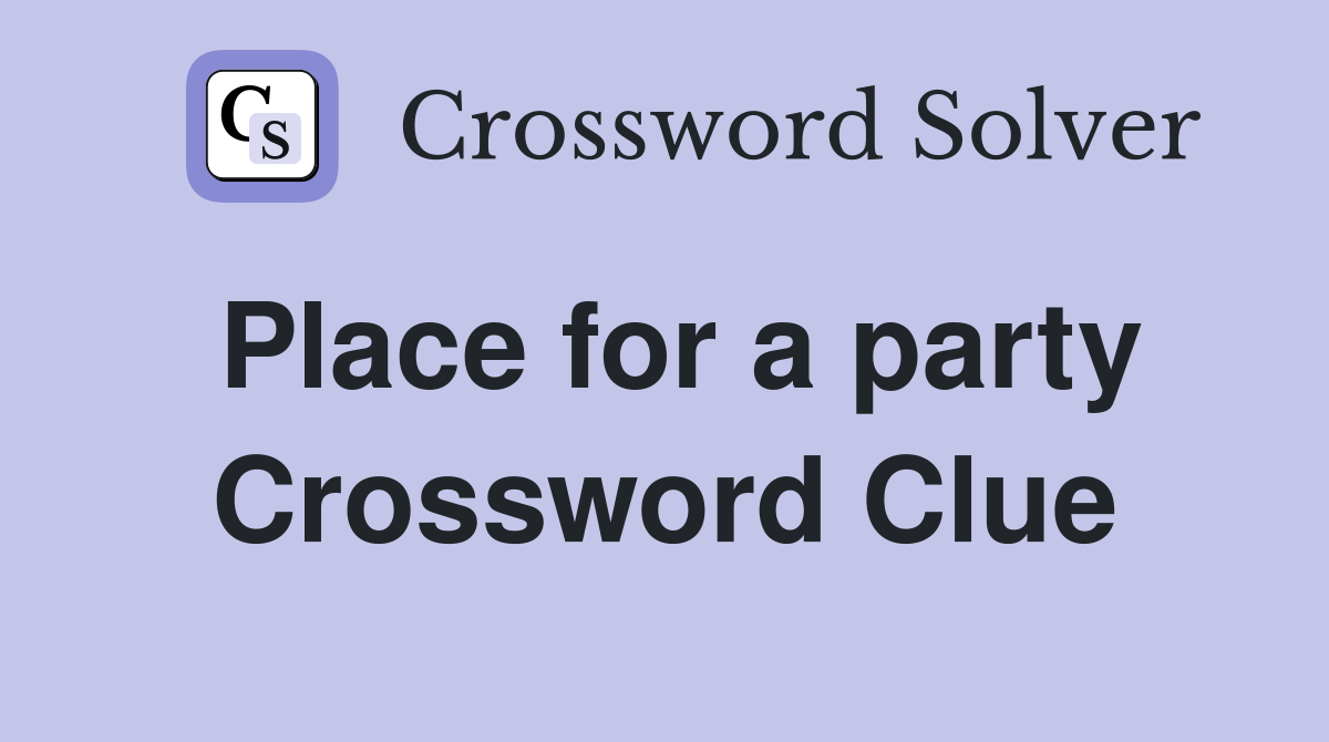 Place for a party Crossword Clue