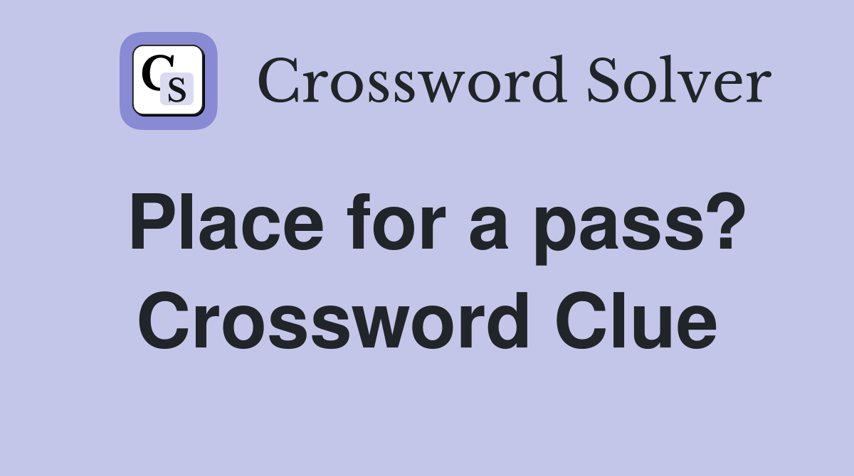 Place for a pass? Crossword Clue