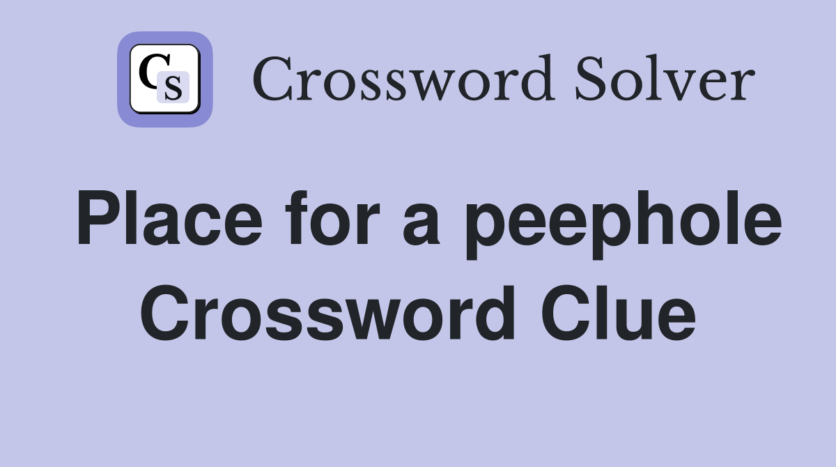 Place for a peephole Crossword Clue