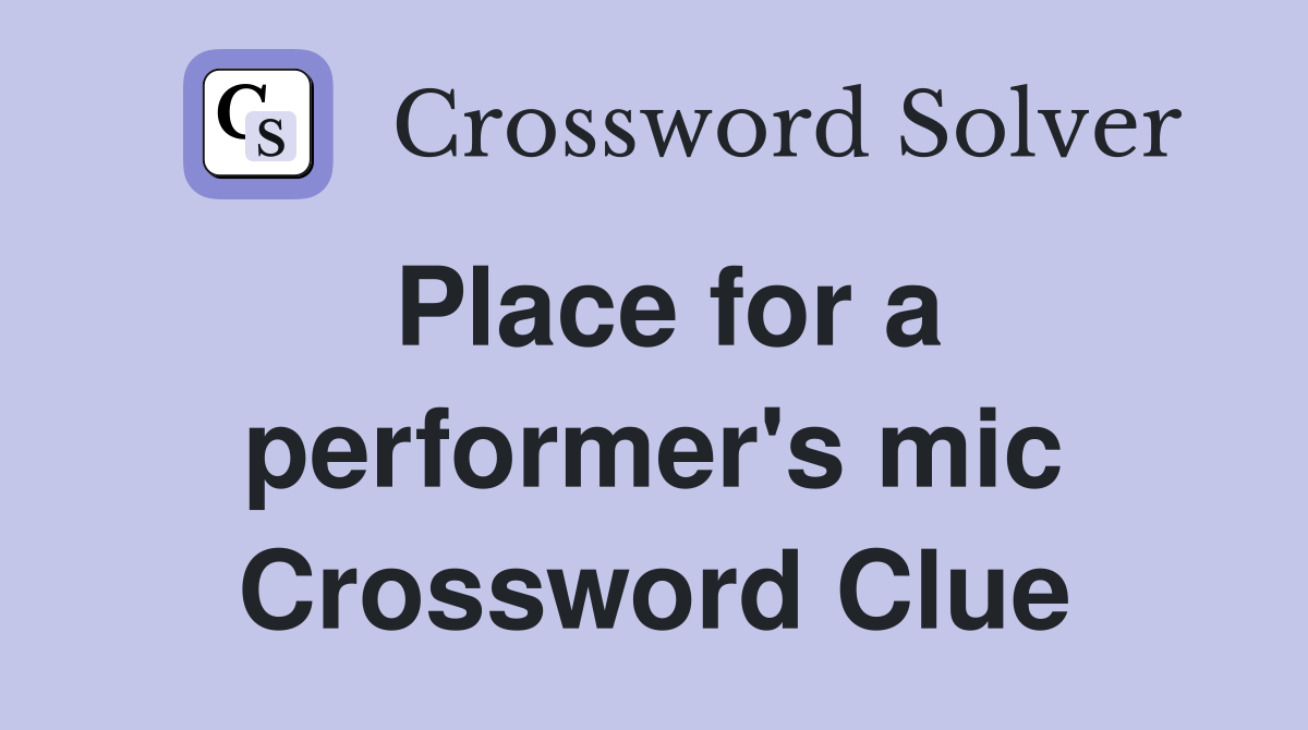 Place for a performer's mic Crossword Clue