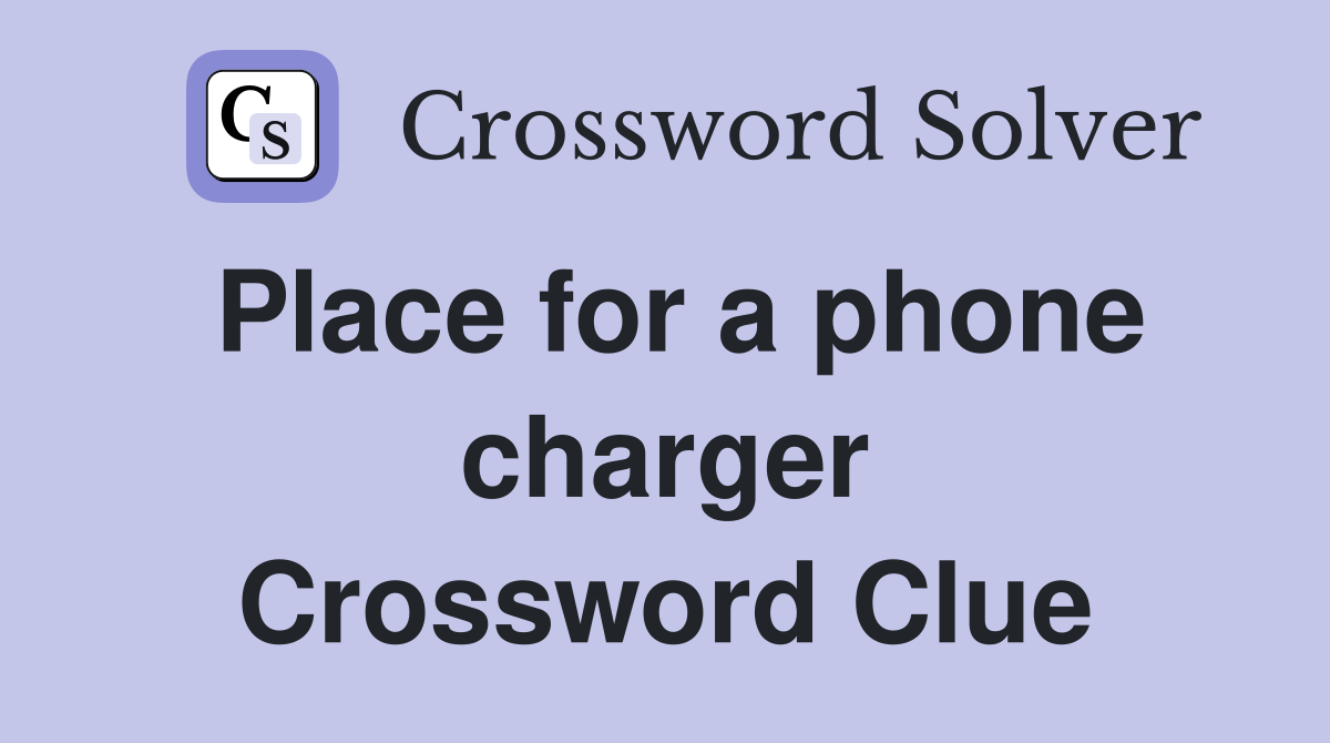 Place for a phone charger Crossword Clue