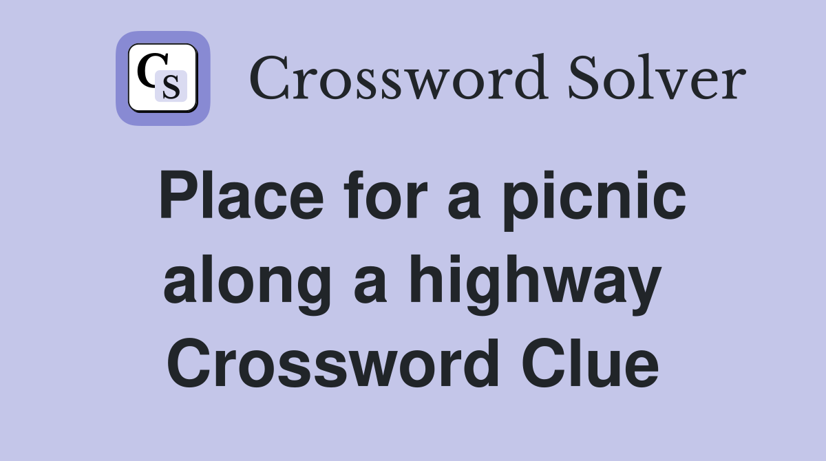 Place for a picnic along a highway Crossword Clue