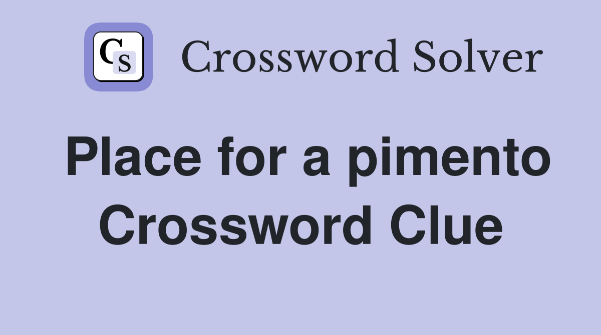 Place for a pimento Crossword Clue Answers Crossword Solver