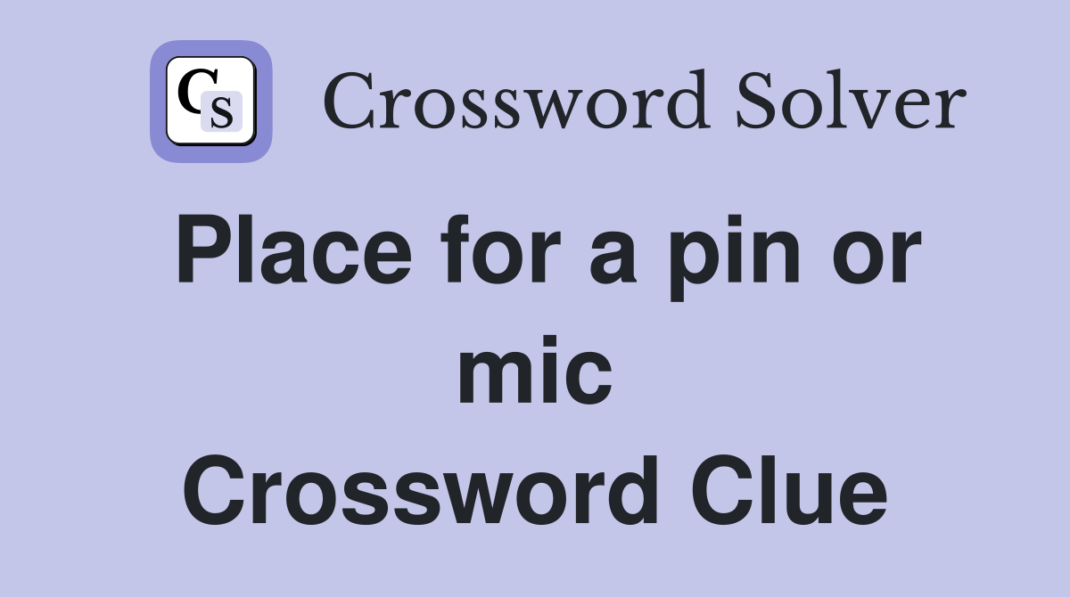 Place for a pin or mic Crossword Clue