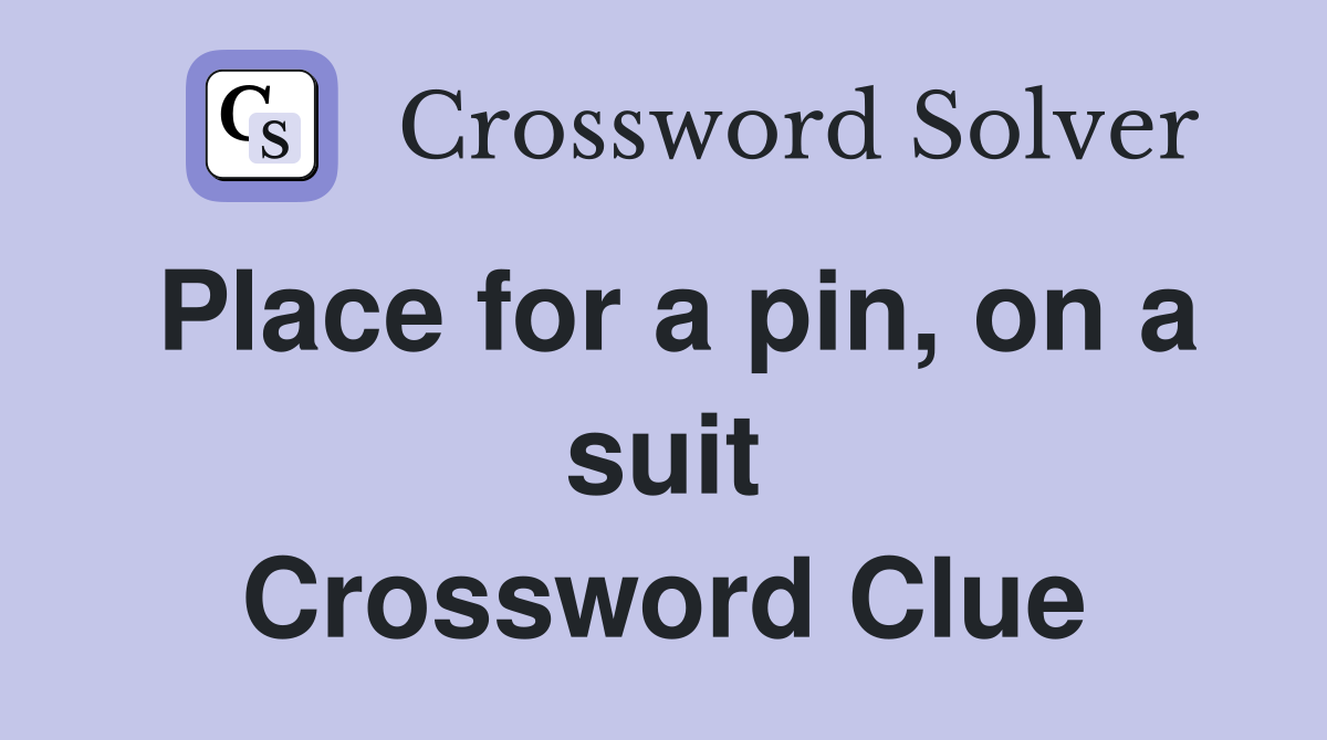 Place for a pin, on a suit Crossword Clue