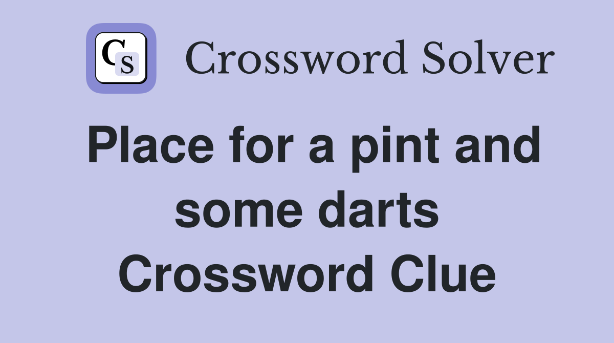 Place for a pint and some darts Crossword Clue