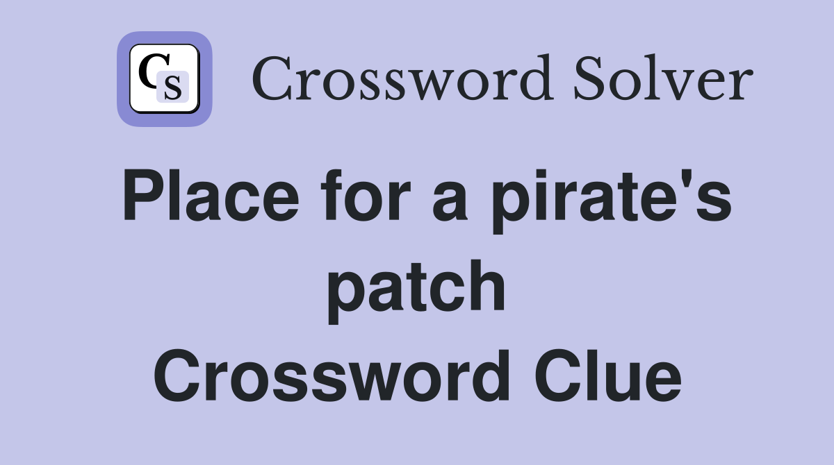 Place for a pirate's patch Crossword Clue