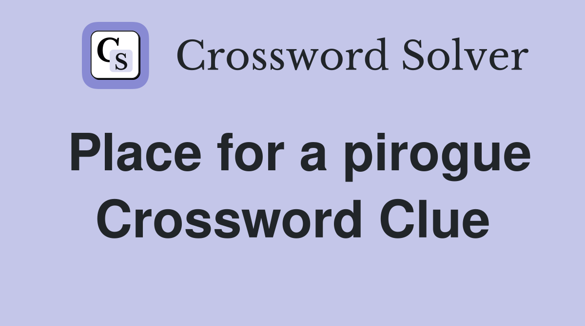 Place for a pirogue Crossword Clue