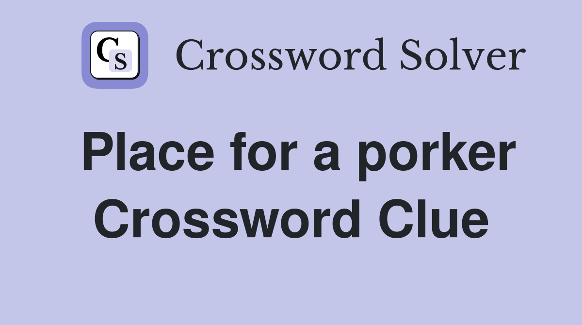 Place for a porker Crossword Clue