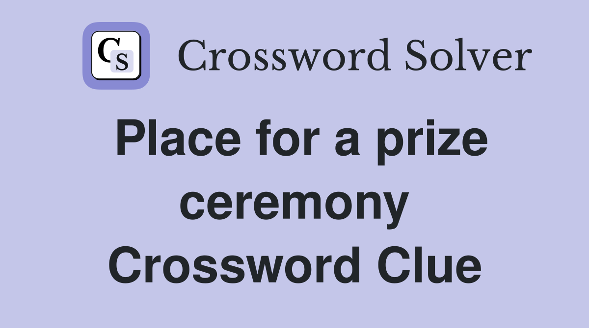 Place for a prize ceremony Crossword Clue