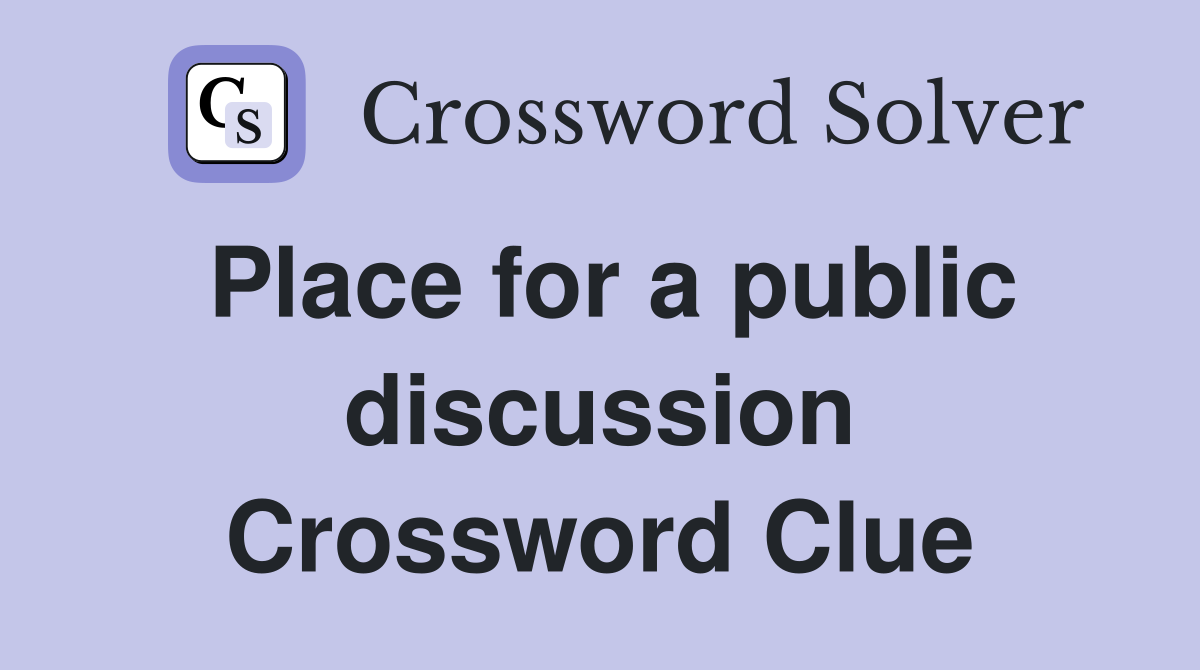 Place for a public discussion Crossword Clue