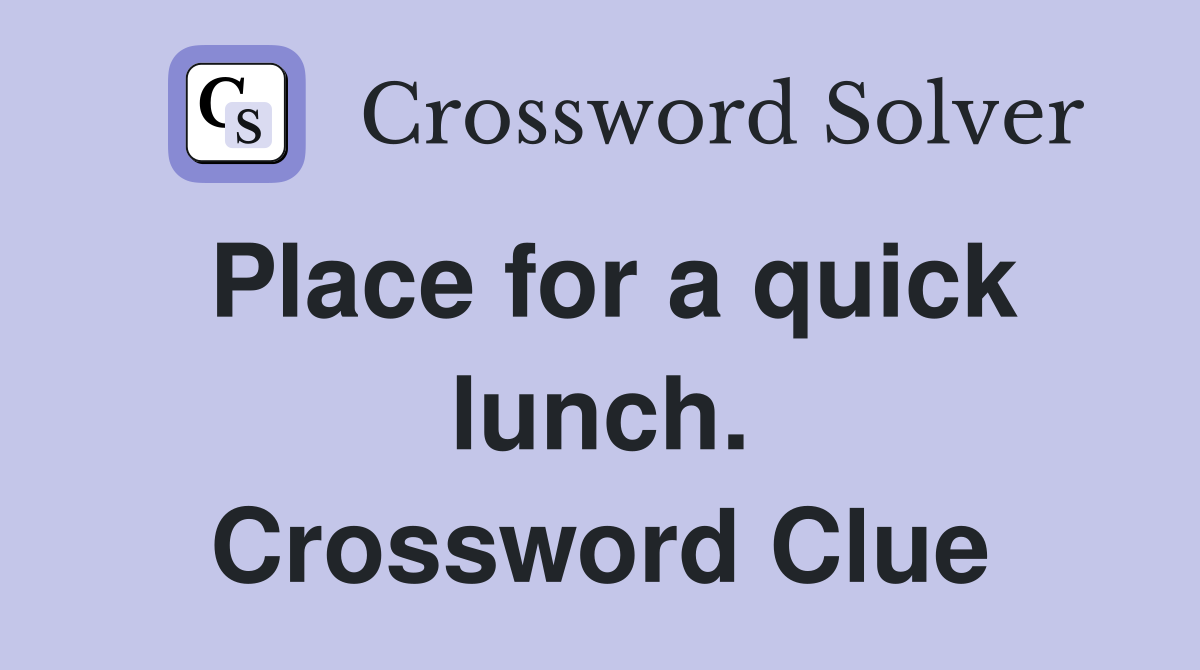 Place for a quick lunch. Crossword Clue