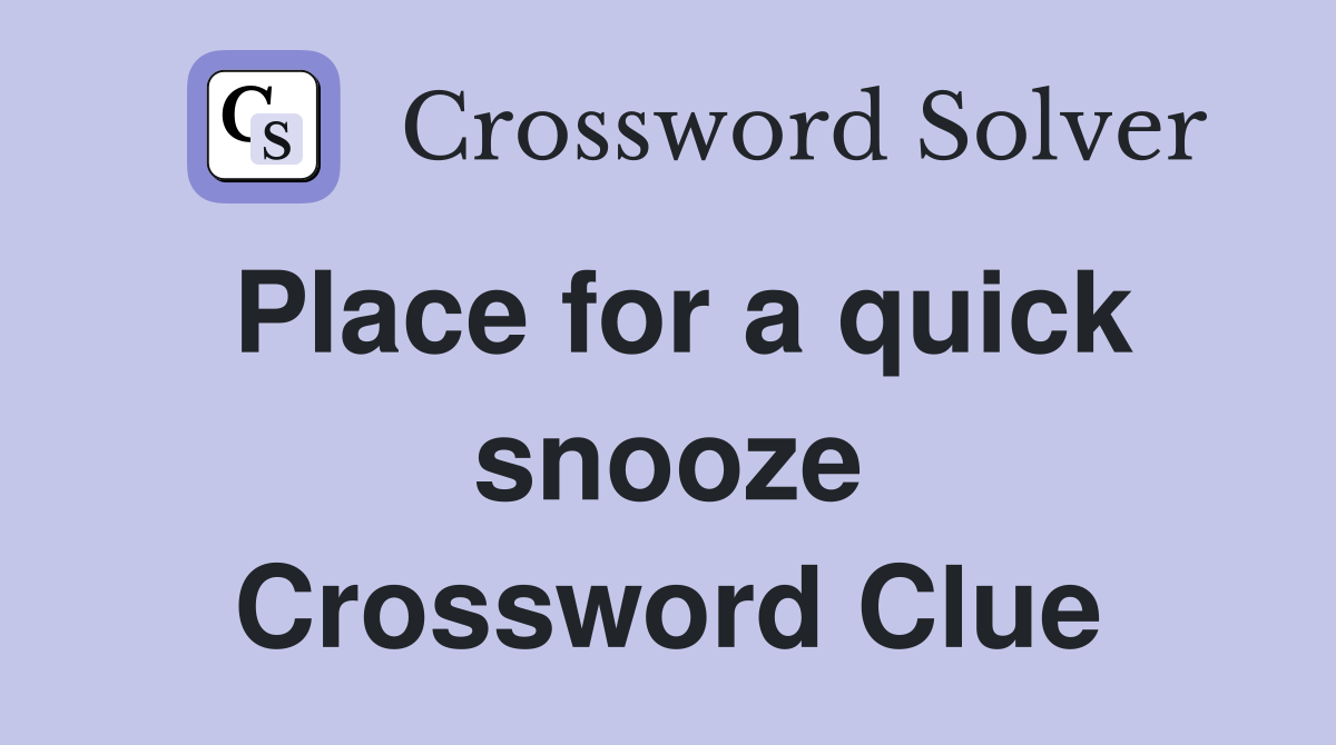 Place for a quick snooze Crossword Clue