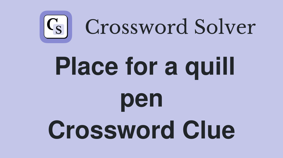 Place for a quill pen Crossword Clue