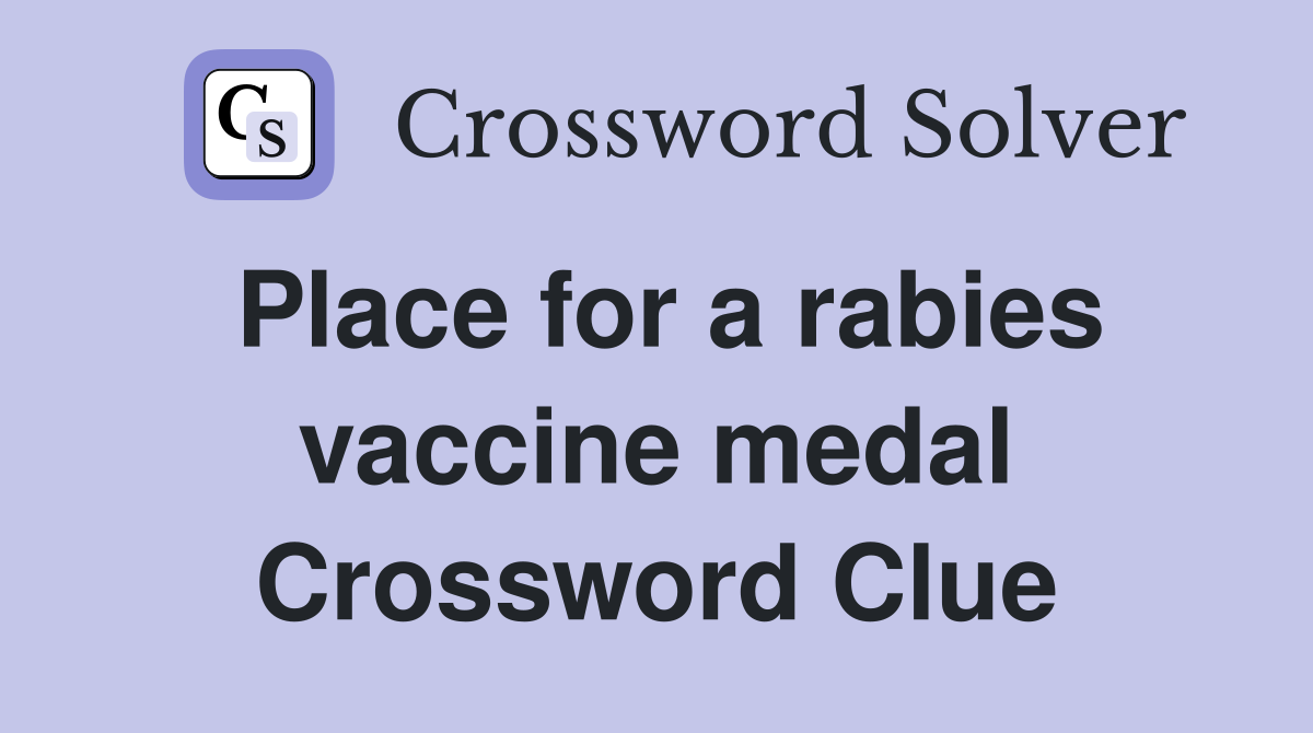 Place for a rabies vaccine medal Crossword Clue
