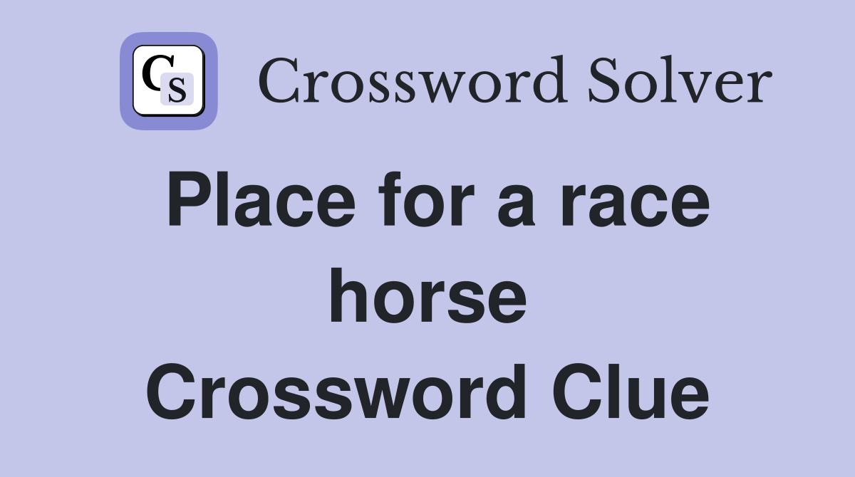 Place for a race horse Crossword Clue
