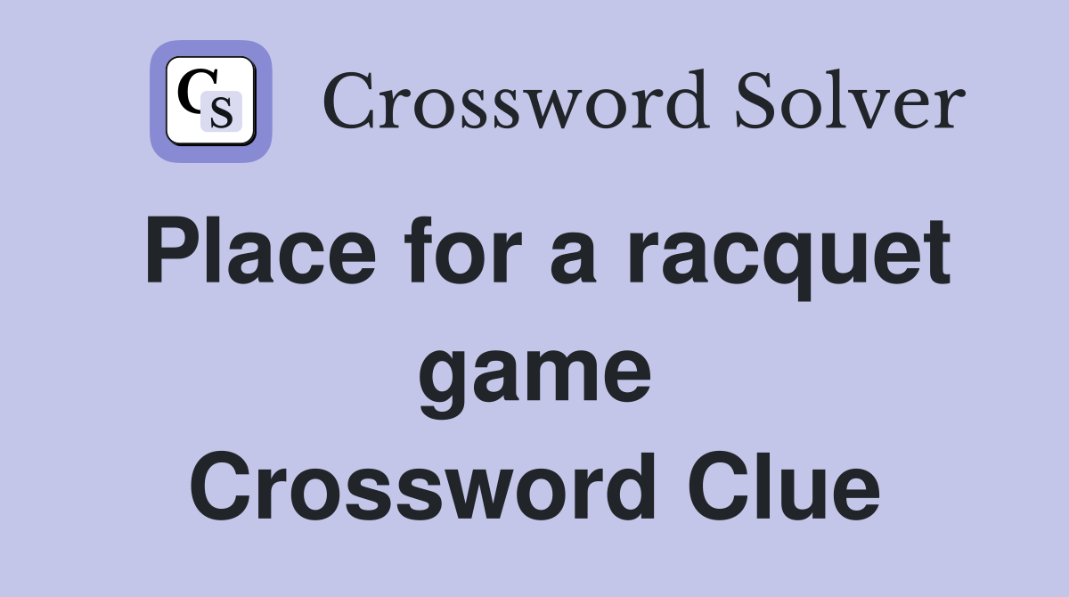 Place for a racquet game Crossword Clue