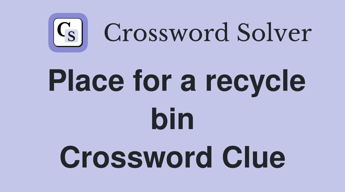 Place for a recycle bin Crossword Clue