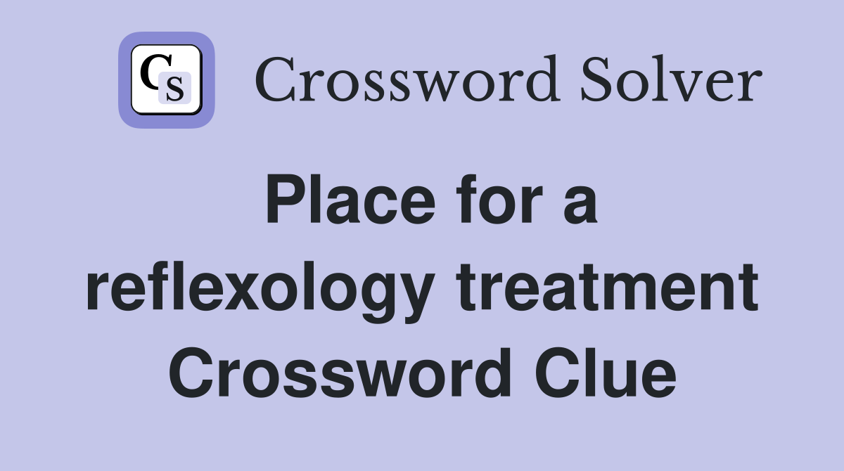 Place for a reflexology treatment Crossword Clue