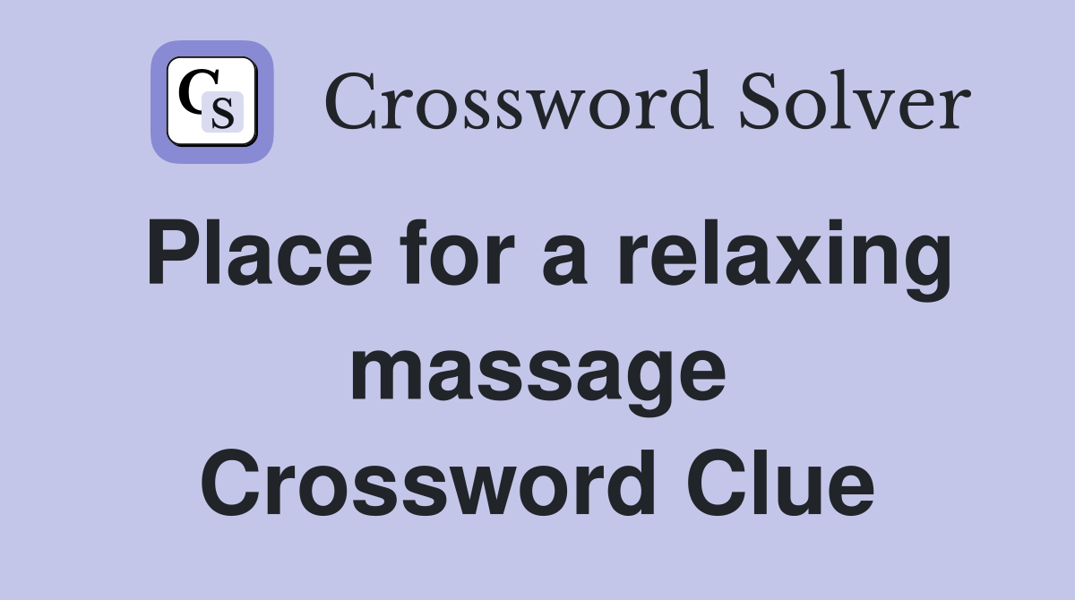 Place for a relaxing massage Crossword Clue