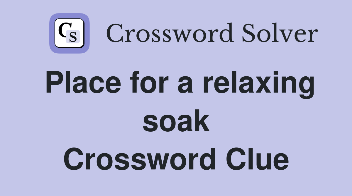 Place for a relaxing soak Crossword Clue