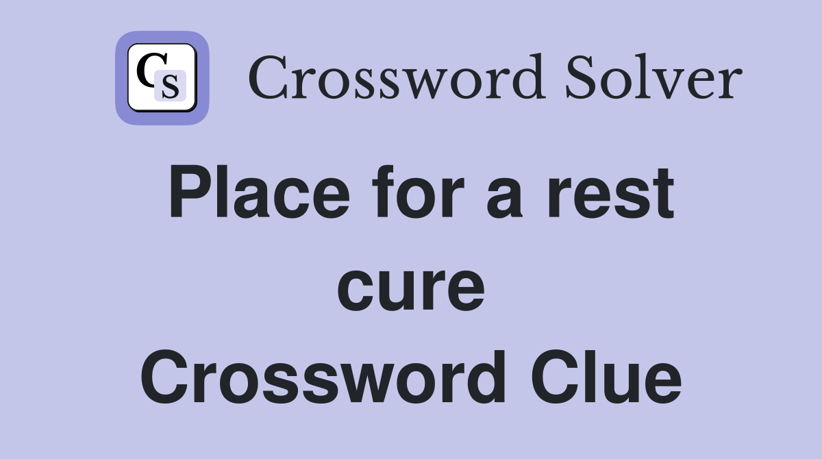 Place for a rest cure Crossword Clue