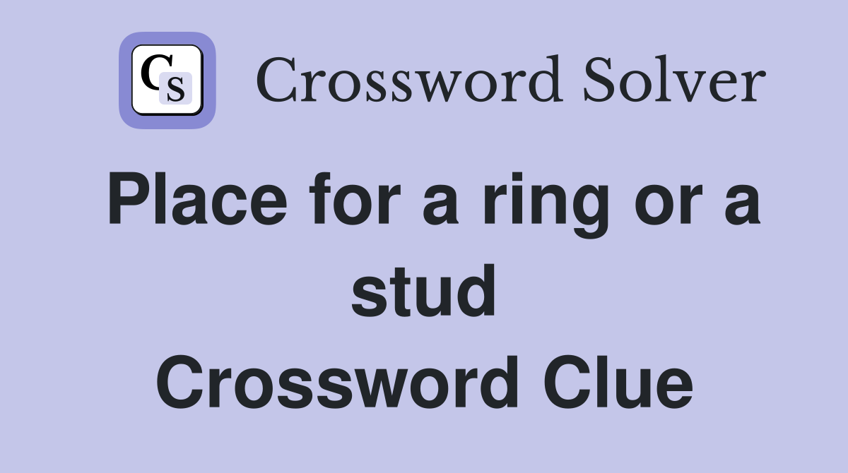 Place for a ring or a stud Crossword Clue