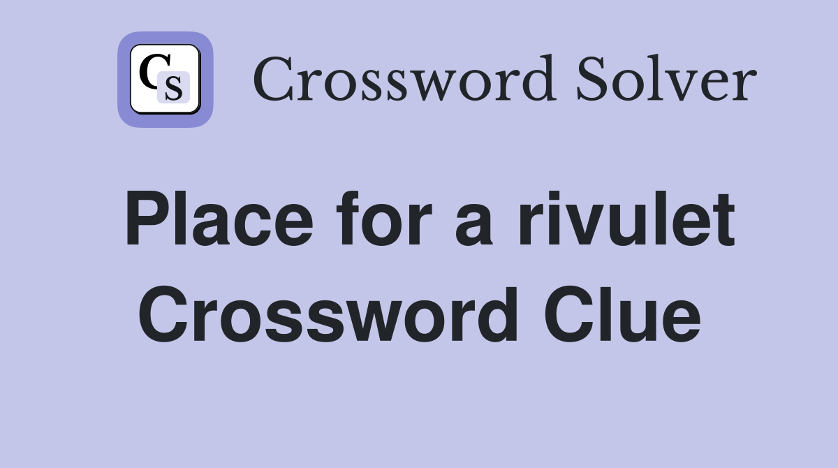 Place for a rivulet Crossword Clue
