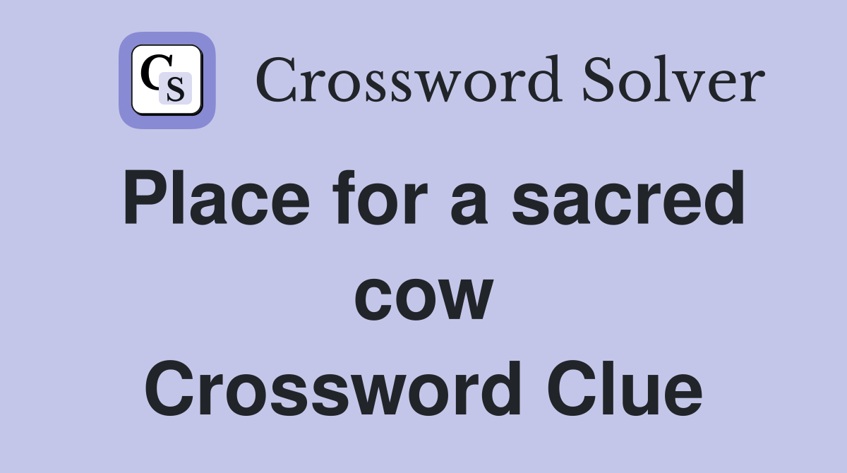 Place for a sacred cow Crossword Clue