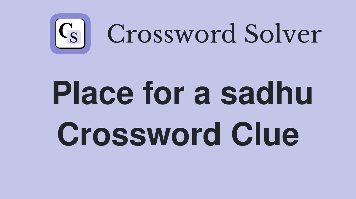 Place for a sadhu Crossword Clue