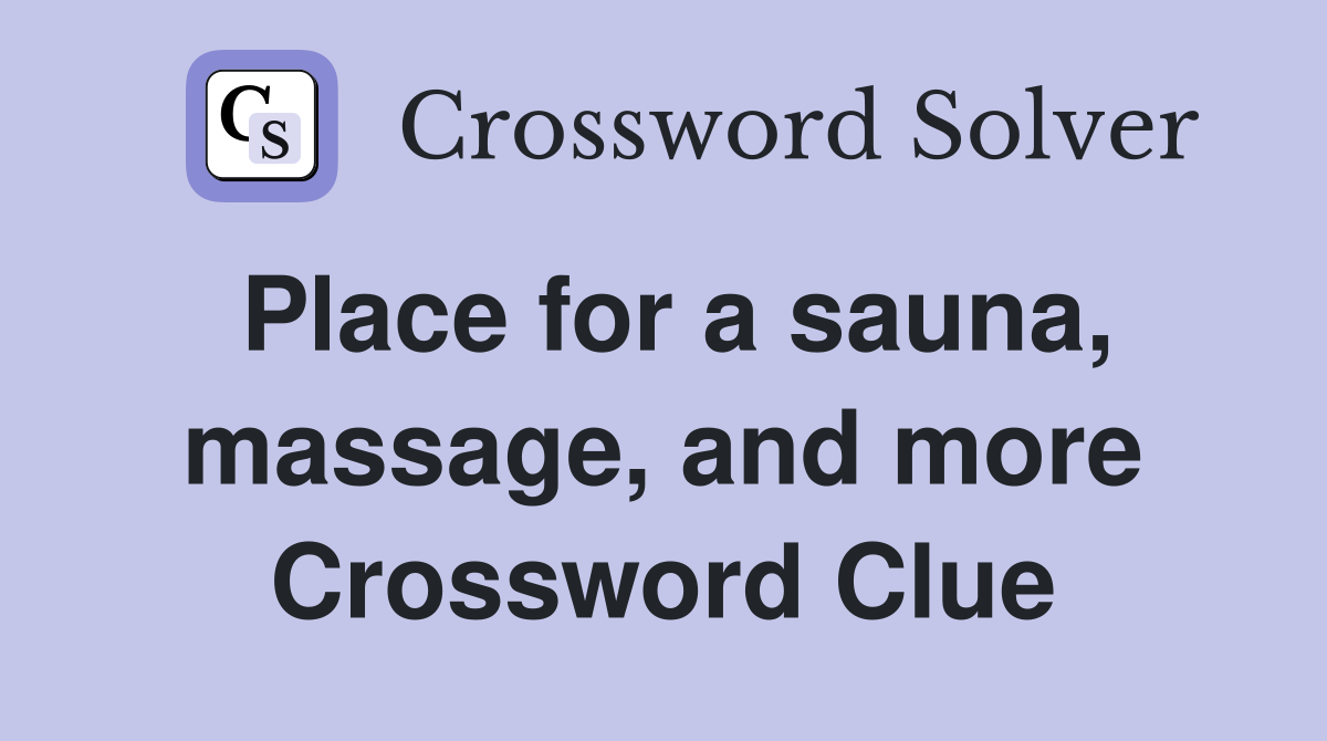 Place for a sauna, massage, and more Crossword Clue