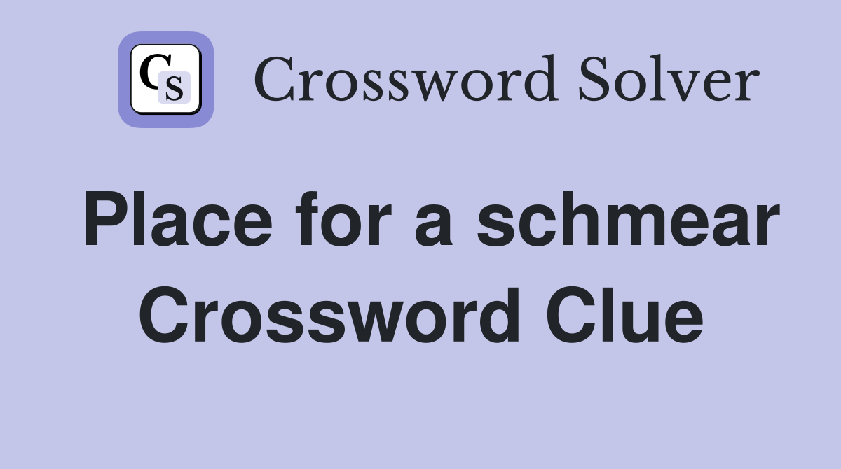 Place for a schmear Crossword Clue